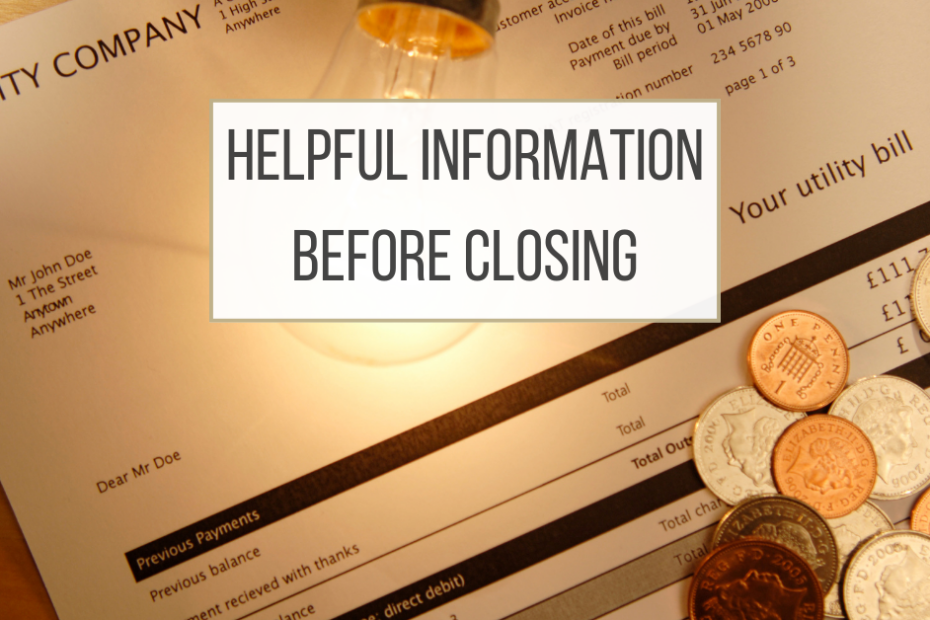 Helpful Information Before Closing